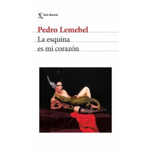 Portada del libro LA ESQUINA ES MI CORAZON Autor LEMEBEL, PEDRO