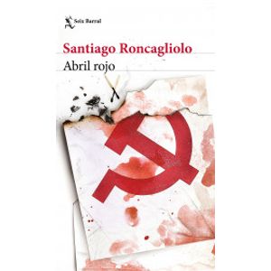 Portada del libro ABRIL ROJO Autor RONCAGLIOLO, SANTIAGO