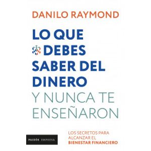 Portada del libro LO QUE DEBES SABER DEL DINERO Autor RAYMOND, DANILO