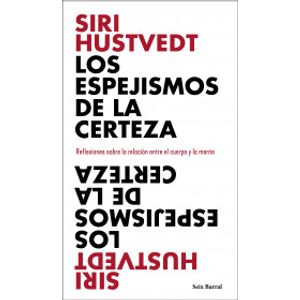 Portada del libro LOS ESPEJISMOS DE LA CERTEZA Autor HUSTVEDT, SIRI