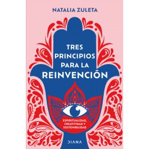 Portada del libro TRES PRINCIPIOS PARA LA REINVENCION Autor ZULETA, NATALIA