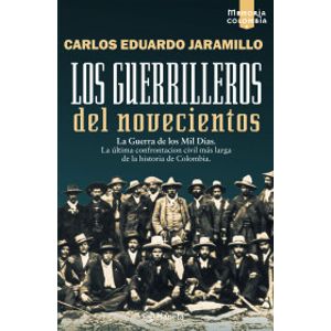 Portada del libro LOS GUERRILLEROS DEL NOVECIENTOS Autor JARAMILLO, CARLOS EDUARDO