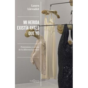 Portada del libro MI HERIDA EXISTIA ANTES QUE YO Autor LLEVADOT, LAURA