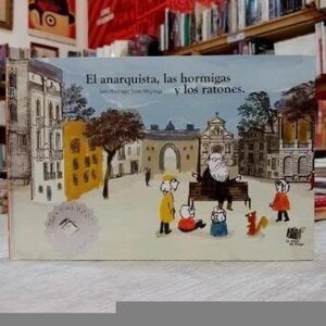 Portada del libro EL ANARQUISTA LAS HORMIGAS Y LOS RATONES Autor BUITRAGO, JAIRO Y MAYORGA, JUAN