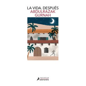 Portada del libro LA VIDA DESPUES Autor GURNAH, ABDULRAZAK