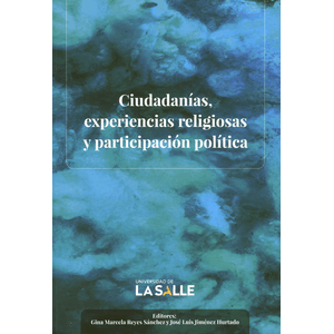 Portada del libro CIUDADANIAS EXPERIENCIAS RELIGIOSAS Y PARTICIPACION POLITICA Autor REYES SANCHEZ, GINA MARCELA Y JIMENEZ HURTADO, JOSE LUIS