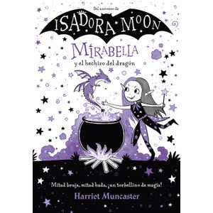 Portada del libro ISADORA MOON MIRABELLA Y EL HECHIZO DEL DRAGON Autor MUNCASTER, HARRIET