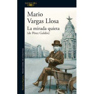 Portada del libro LA MIRADA QUIETA DE PEREZ GALDOS Autor VARGAS LLOSA, MARIO