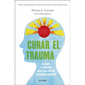 Portada del libro CURAR EL TRAUMA Autor LEVINE, PETER A Y FREDERICK, ANN