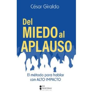 Portada del libro DEL MIEDO AL APLAUSO Autor GIRALDO, CESAR