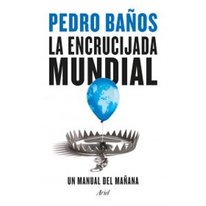 Portada del libro LA ENCRUCIJADA MUNDIAL Autor BAÑOS, PEDRO