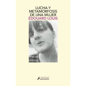 Portada del libro LUCHA Y METAMORFOSIS DE UNA MUJER Autor LOUIS, EDOUARD