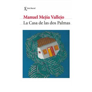 Portada del libro LA CASA DE LAS DOS PALMAS Autor MEJIA VALLEJO, MANUEL