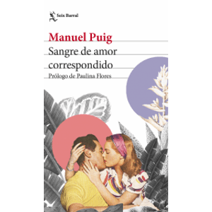 Portada del libro SANGRE DE AMOR CORRESPONDIDO Autor PUIG, MANUEL