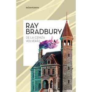 Portada del libro DE LA CENIZA VOLVERAS Autor BRADBURY, RAY