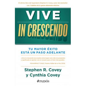 Portada del libro VIVE IN CRESCENDO Autor COVEY, STEPHEN R Y COVEY HALLER, CYNTHIA