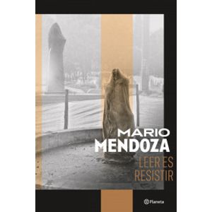 Portada del libro LEER ES RESISTIR Autor MENDOZA, MARIO