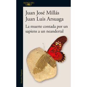 Portada del libro LA MUERTE CONTADA POR UN SAPIENS A UN NEANDERTAL Autor MILLAS, JUAN JOSE Y ARSUAGA, JUAN LUIS