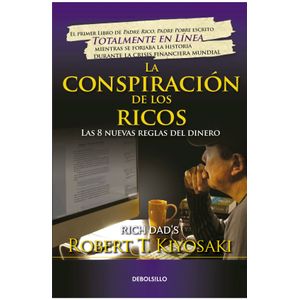 Portada del libro LA CONSPIRACION DE LOS RICOS Autor KIYOSAKI, ROBERT T Y DAD S, RICH