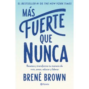 Portada del libro MAS FUERTE QUE NUNCA Autor BROWN, BRENE