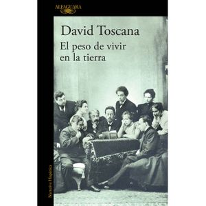 Portada del libro EL PESO DE VIVIR EN LA TIERRA Autor TOSCANA, DAVID
