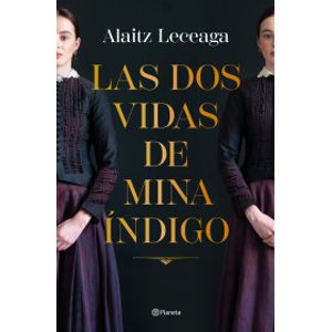 Portada del libro LAS DOS VIDAS DE MINA INDIGO Autor LECEAGA, ALAITZ