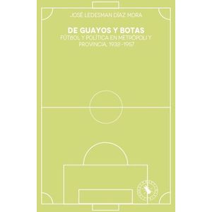 Portada del libro DE GUAYOS Y BOTAS Autor DIAZ MORA, JOSE LEDESMAN