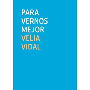 Portada del libro PARA VERNOS MEJOR Autor VIDAL, VELIA