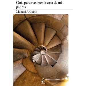 Portada del libro GUIA PARA RECORRER LA CASA DE MIS PADRES Autor ARDUINO, MANUEL