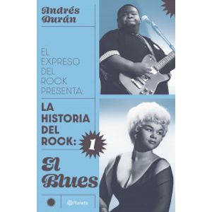 Portada del libro LA HISTORIA DEL ROCK 1 EL BLUES Autor DURAN, ANDRES