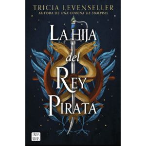 Portada del libro LA HIJA DEL REY PIRATA Autor LEVENSELLER, TRICIA