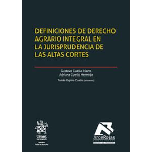 DEFINICIONES DE DERECHO AGRARIO INTEGRAL EN LA JURISPRUDENCIA DE LAS ALTAS CORTES