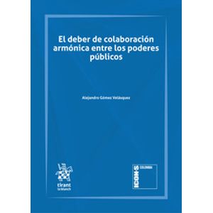 Portada del libro EL DEBER DE COLABORACION ARMONICA ENTRE LOS PODERES PUBLICOS Autor GOMEZ VELASQUEZ, ALEJANDRO