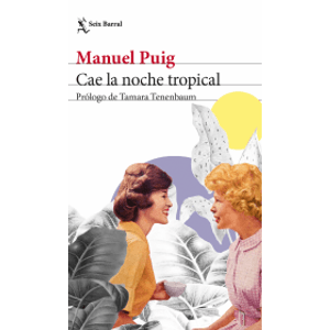Portada del libro CAE LA NOCHE TROPICAL Autor PUIG, MANUEL