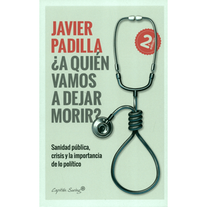 Portada del libro A QUIEN VAMOS A DEJAR MORIR Autor PADILLA, JAVIER
