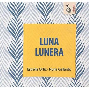 Portada del libro LUNA LUNERA Autor ORTIZ ARROYO, ESTRELLA Y OTRO