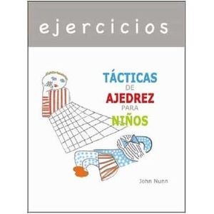 Portada del libro CUADERNO DE EJERCICIOS TACTICAS DE AJEDREZ PARA NIÑOS Autor NUNN, JOHN
