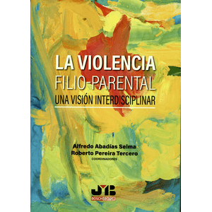 Portada del libro LA VIOLENCIA FILIO PARENTAL Autor ABADIAS SELMA, ALFREDO Y OTRO
