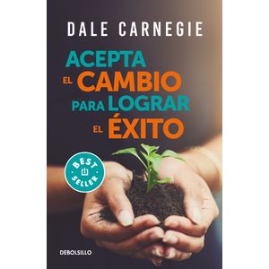 Portada del libro ACEPTA EL CAMBIO PARA LOGRAR EL EXITO Autor CARNEGIE, DALE