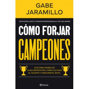 Portada del libro COMO FORJAR CAMPEONES Autor JARAMILLO, GABE