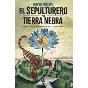 Portada del libro EL SEPULTURERO Y LA TIERRA NEGRA Autor POTZSCH, OLIVER
