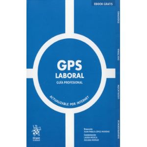 Portada del libro GPS LABORAL GUIA PROFESIONAL Autor LOPEZ MORENO, JUAN PABLO Y OTROS
