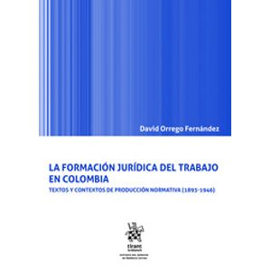 Portada del libro LA FORMACION JURIDICA DEL TRABAJO EN COLOMBIA Autor ORREGO FERNANDEZ, DAVID