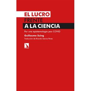 Portada del libro EL LUCRO FRENTE A LA CIENCIA Autor SUING, GUILLAUME