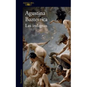 Portada del libro LAS INDIGNAS Autor BAZTERRICA, AGUSTINA