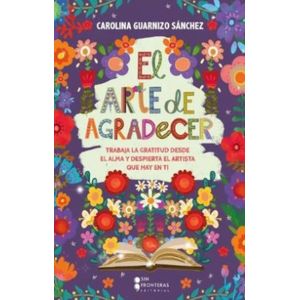 Portada del libro EL ARTE DE AGRADECER Autor GUARNIZO SANCHEZ, CAROLINA
