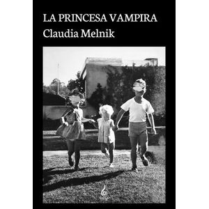Portada del libro LA PRINCESA VAMPIRA Autor MELNIK, CLAUDIA