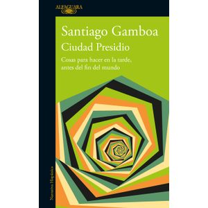 Portada del libro CIUDAD PRESIDIO Autor GAMBOA, SANTIAGO