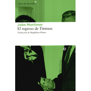 Portada del libro EL REGRESO DE TITMUSS Autor MORTIMER, JOHN