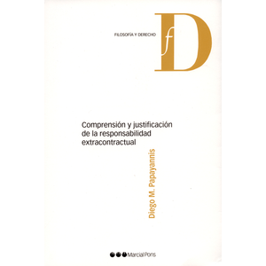 Portada del libro COMPRENSION Y JUSTIFICACION DE LA RESPONSABILIDAD EXTRACONTRACTUAL Autor PAPAYANNIS, DIEGO